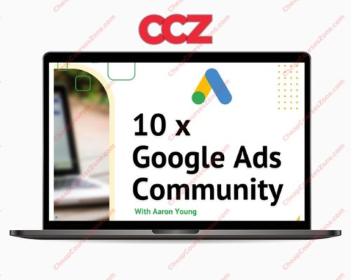 Aaron Young Define Digital 10x Google Ads Community