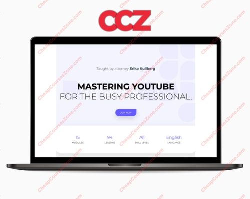 Erika Kullberg Mastering YouTube for the Busy Professional