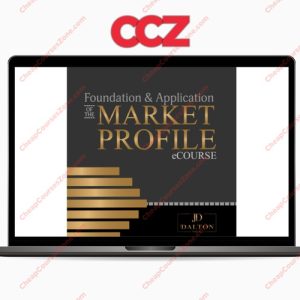 Jim Dalton Trading Foundation Application of the Market Profile