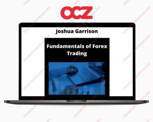 Joshua Garrison Fundamentals Of Forex Trading