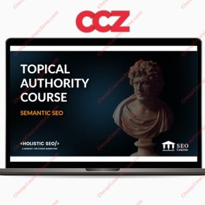Koray Tugberk Gubur Topical Authority Semantic SEO Fundamentals Course