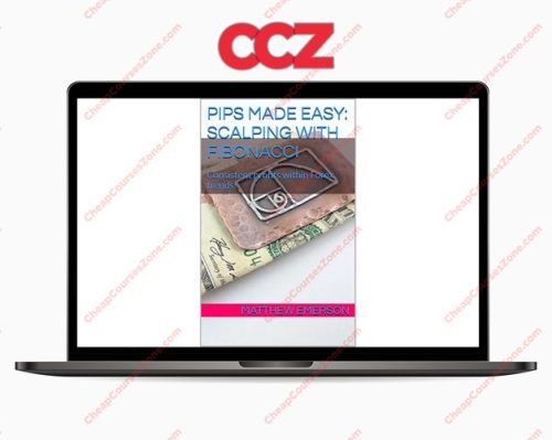 Matthew Emerson Pips Made Easy Scalping With Fibonacci Consistent profits within Forex trends