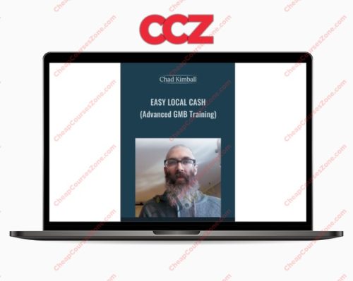 Chad Kimball Easy Local Cash Using Advanced GMB Techniques