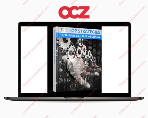The Top Strategies For Building Your Online Business