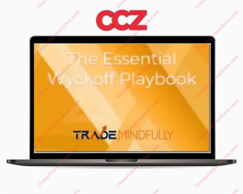 Trade Mindfully The Essential Wyckoff Playbook