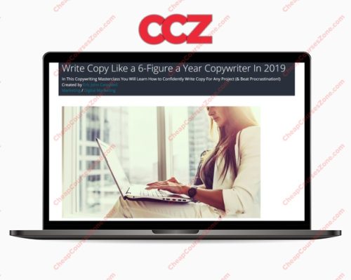 Write Copy Like a 6-Figure a Year Copywriter In 2019