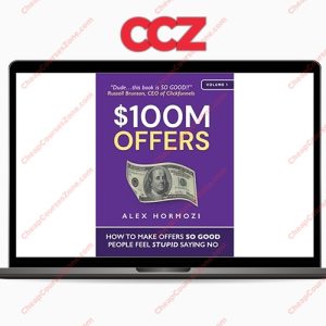 Alex Hormozi 100M Offers How To Make Offers So Good People Feel Stupid Saying No