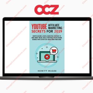 Hewitt Magee YouTube Affiliate Marketing Secrets for 2019