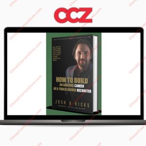 Josh Hicks How To Build An Amazing Career As A Truck Driver Recruiter