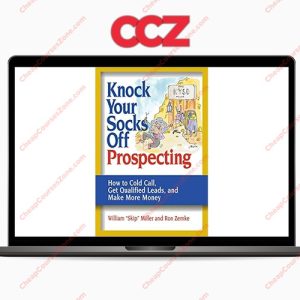 Knock Your Socks Off Prospecting How To Cold Call Get Qualified Leads and Make More Money